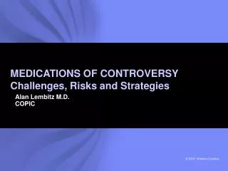 MEDICATIONS OF CONTROVERSY Challenges, Risks and Strategies