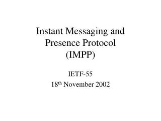 Instant Messaging and Presence Protocol (IMPP)