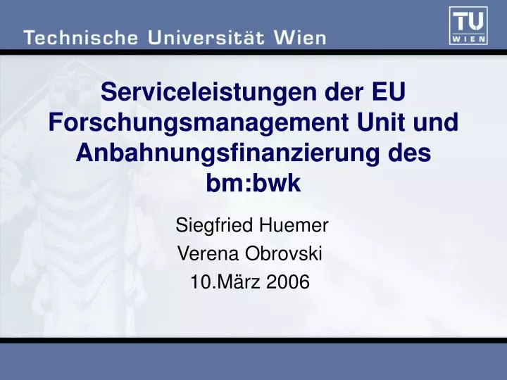 serviceleistungen der eu forschungsmanagement unit und anbahnungsfinanzierung des bm bwk