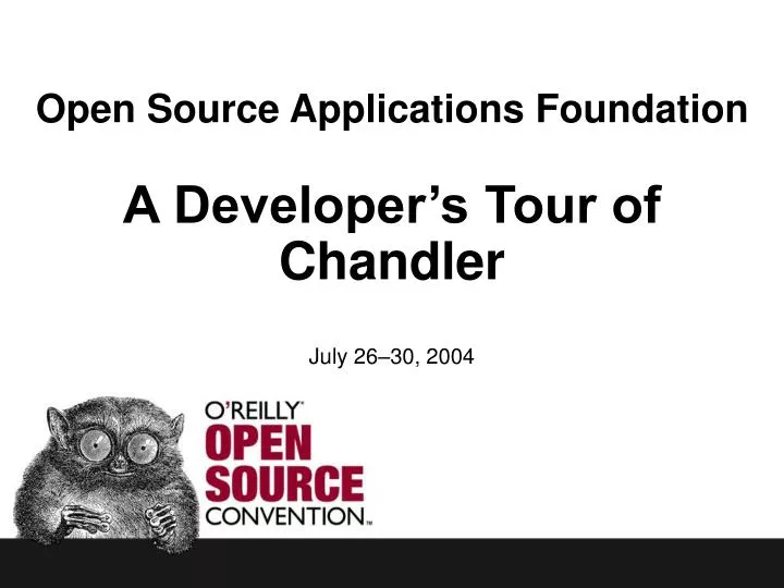 open source applications foundation a developer s tour of chandler july 26 30 2004