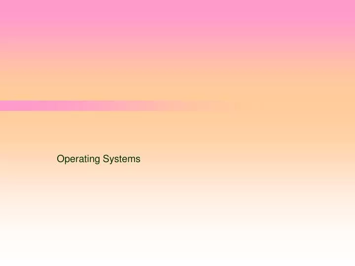 operating systems