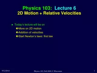 Physics 103: Lecture 6 2D Motion + Relative Velocities