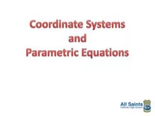 Coordinate Systems and Parametric Equations