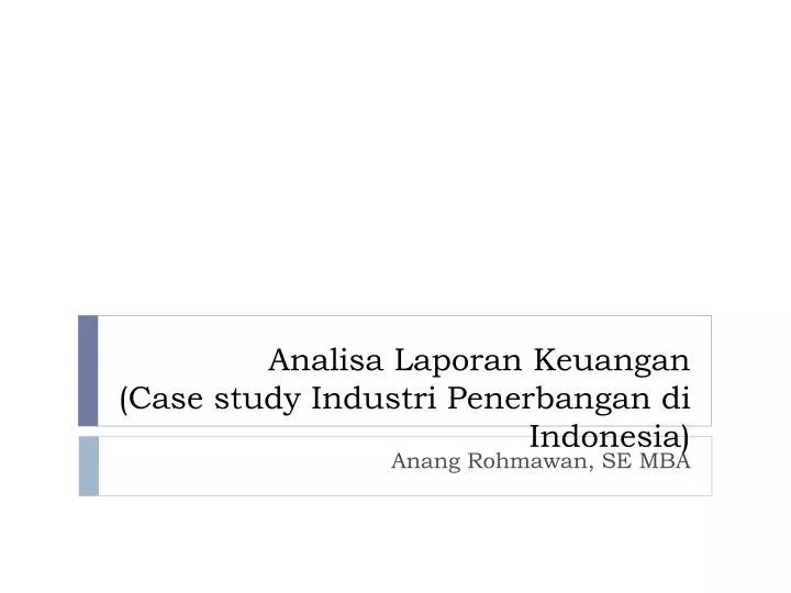 analisa laporan keuangan case study industri p enerbangan di indonesia