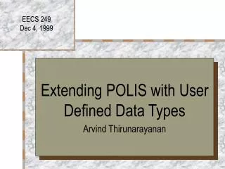 Extending POLIS with User Defined Data Types Arvind Thirunarayanan