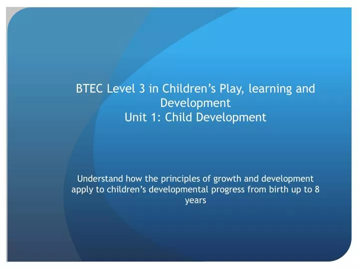 btec level 3 in children s play learning and development unit 1 child development