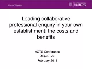 Leading collaborative professional enquiry in your own establishment: the costs and benefits