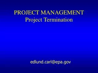 PROJECT MANAGEMENT Project Termination