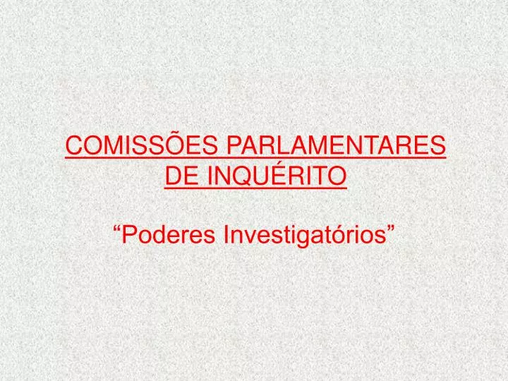 comiss es parlamentares de inqu rito