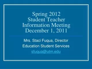 Spring 2012 Student Teacher Information Meeting December 1, 2011
