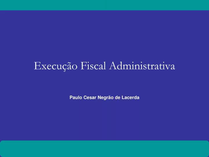 execu o fiscal administrativa