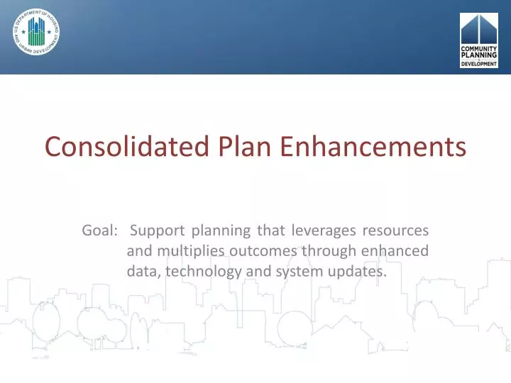 consolidated plan enhancements