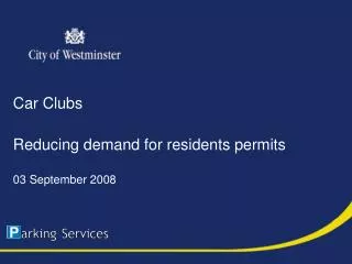 Car Clubs	 Reducing demand for residents permits 03 September 2008