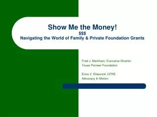 Show Me the Money! $$$ Navigating the World of Family &amp; Private Foundation Grants