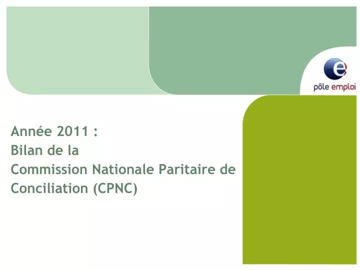 ann e 2011 bilan de la commission nationale paritaire de conciliation cpnc