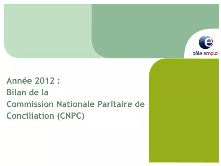 ann e 2012 bilan de la commission nationale paritaire de conciliation cnpc