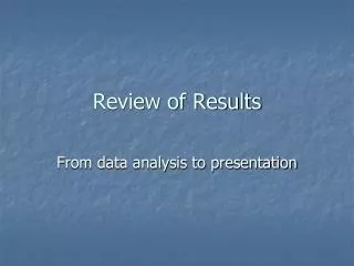 Review of Results