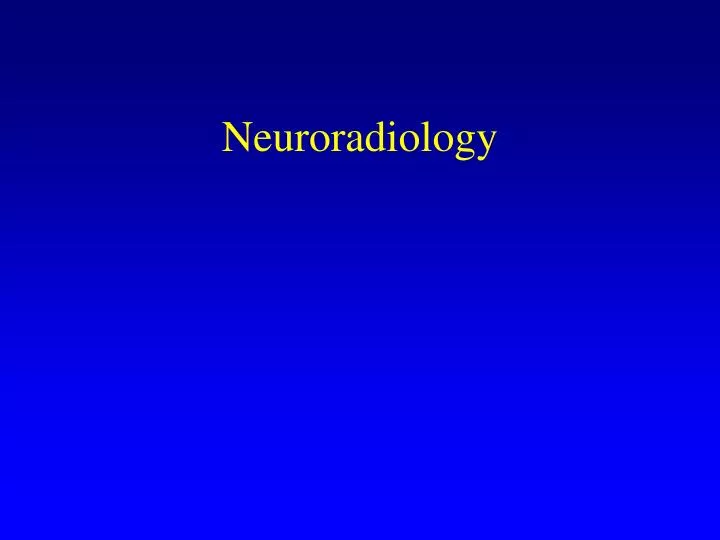 neuroradiology