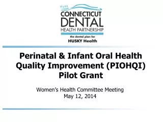 Perinatal &amp; Infant Oral Health Quality Improvement (PIOHQI) Pilot Grant