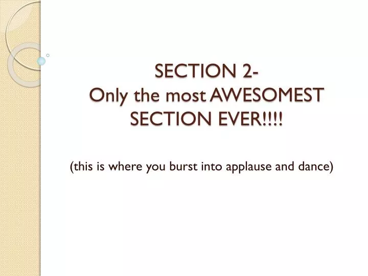 section 2 only the most awesomest section ever