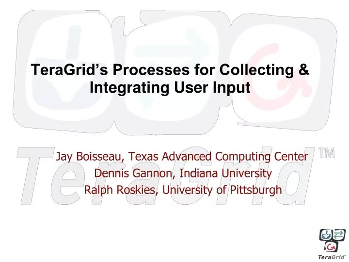 teragrid s processes for collecting integrating user input