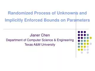 Randomized Process of Unknowns and Implicitly Enforced Bounds on Parameters