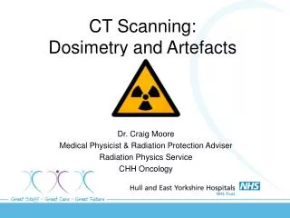 CT Scanning: Dosimetry and Artefacts
