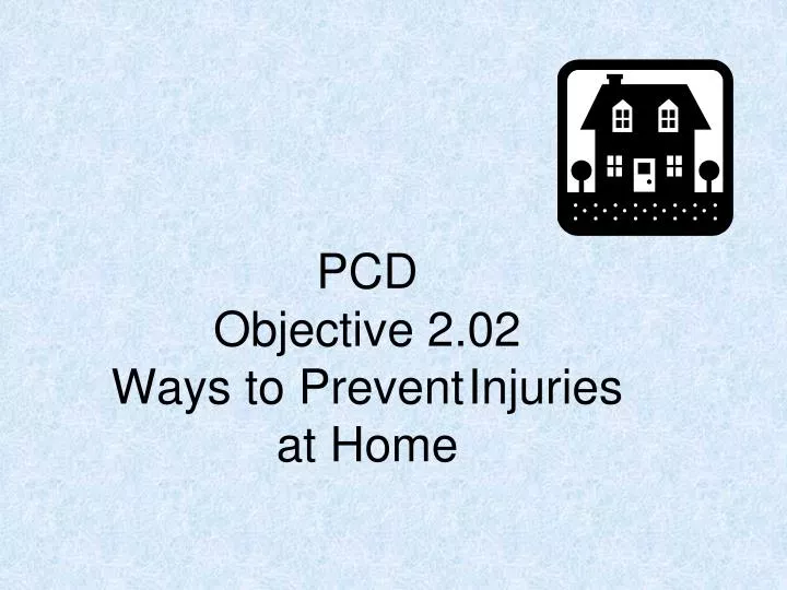pcd objective 2 02 ways to prevent injuries at home