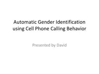Automatic Gender Identification using Cell Phone Calling Behavior