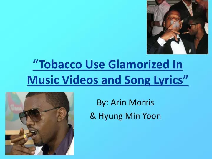 tobacco use glamorized in music videos and song lyrics