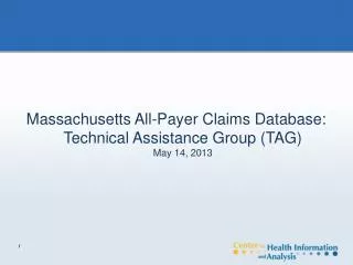 Massachusetts All-Payer Claims Database: Technical Assistance Group (TAG) May 14, 2013