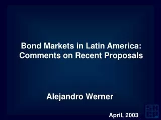 Bond Markets in Latin America: Comments on Recent Proposals