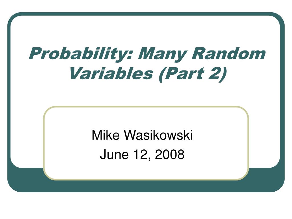PPT - Understanding Random Variables: Indicator, Derived, and ...