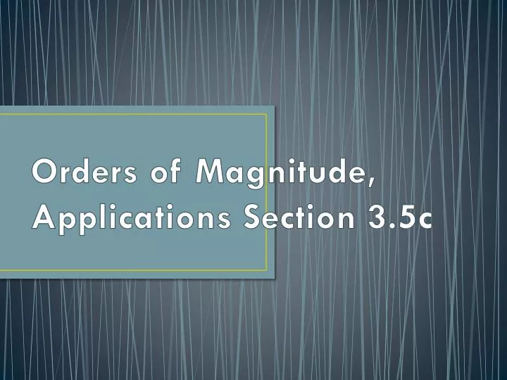 orders of magnitude applications section 3 5c
