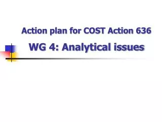 Action plan for COST Action 636 WG 4: Analytical issues