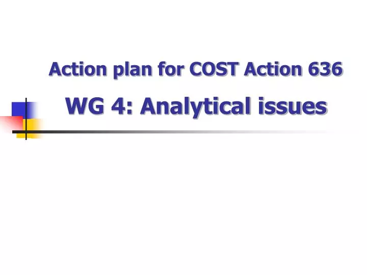 action plan for cost action 636 wg 4 analytical issues