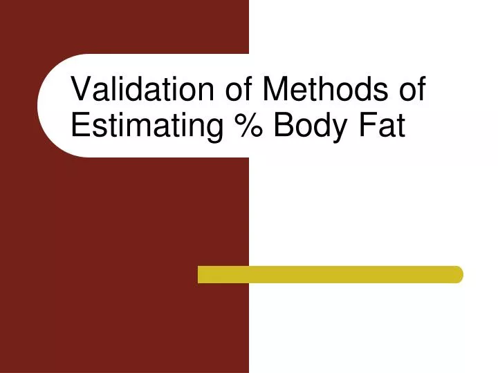 validation of methods of estimating body fat