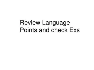 Review Language Points and check Exs
