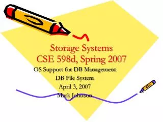 Storage Systems CSE 598d, Spring 2007