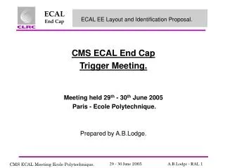 CMS ECAL End Cap Trigger Meeting. Meeting held 29 th - 30 th June 2005