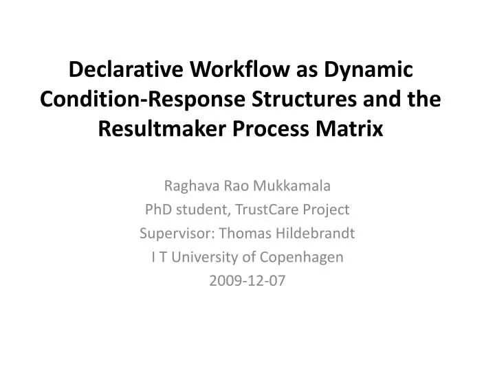 declarative workflow as dynamic condition response structures and the resultmaker process matrix