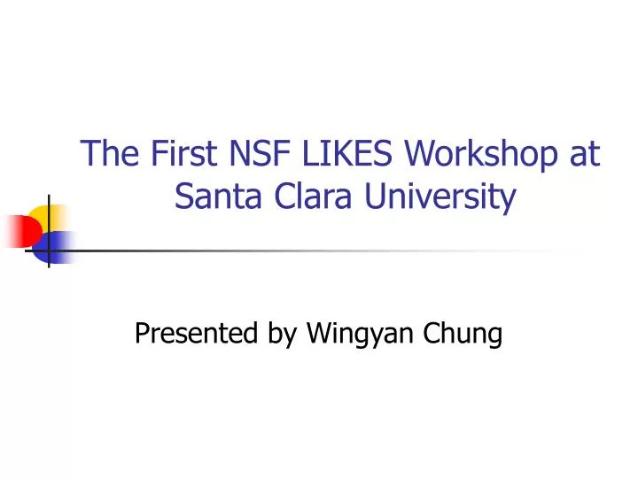 the first nsf likes workshop at santa clara university