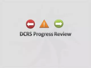 DCRS Progress Review