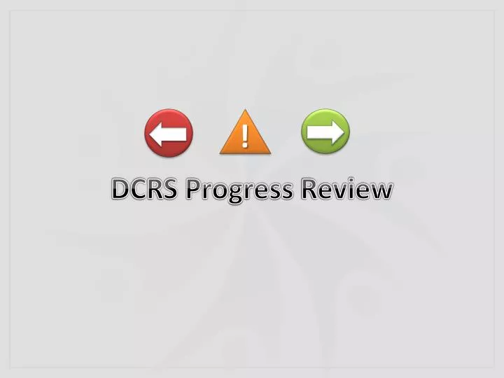 dcrs progress review