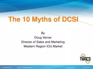 The 10 Myths of DCSI