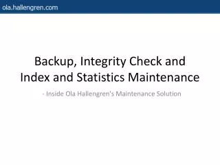 Backup, Integrity Check and Index and Statistics Maintenance
