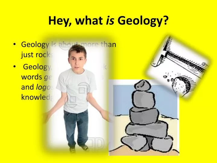 hey what is geology