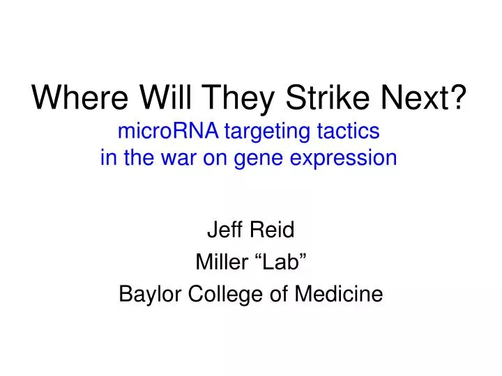 where will they strike next microrna targeting tactics in the war on gene expression