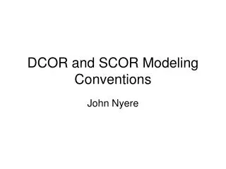 DCOR and SCOR Modeling Conventions