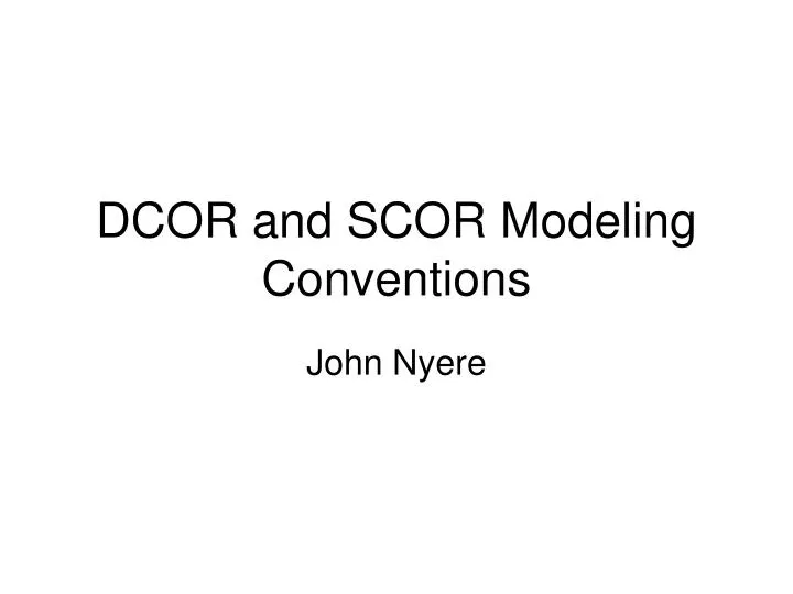 dcor and scor modeling conventions